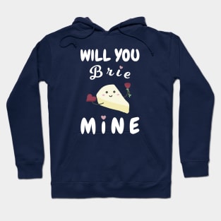 Will You Brie Mine Hoodie